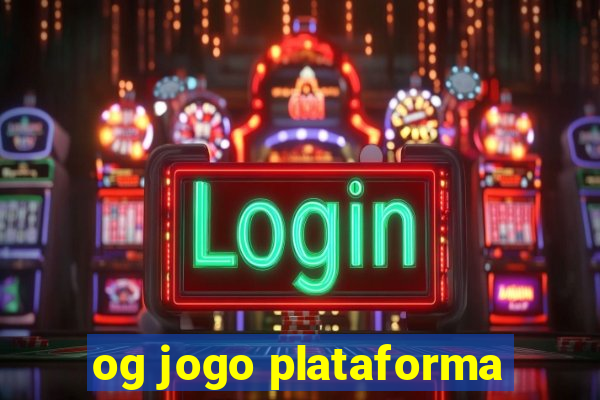 og jogo plataforma